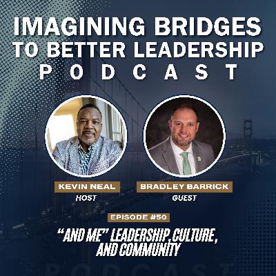 Bradley Barrick: “And Me” Leadership, Culture, and Community