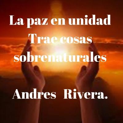 La paz en unidad Trae cosas sobrenaturales