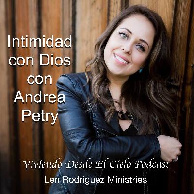 Intimidad con Dios con Andrea Petry Intimidad con Dios con Andrea Petry