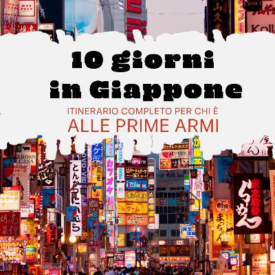 10 giorni in Giappone: itinerario completo per chi è alle prime armi