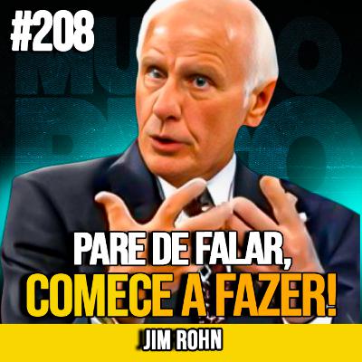 JIM ROHN | O SEGREDO DO SUCESSO: PARE DE FALAR E COMECE A AGIR | MUNDOMENTAL #208