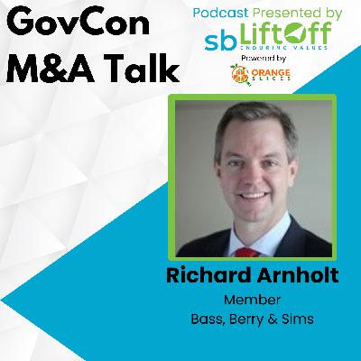 GovCon M&A Talk with Richard Arnholt GovCon M&A Talk with Richard Arnholt