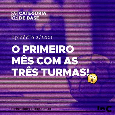 #CategoriaDeBase - Ep. 2/2021 - O primeiro mês com as três turmas! #CategoriaDeBase - Ep. 2/2021 - O primeiro mês com as três turmas!
