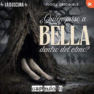 La Hora Oscura T10E16: "¿Quién puso a Bella dentro del Olmo? (Capítulo II)"