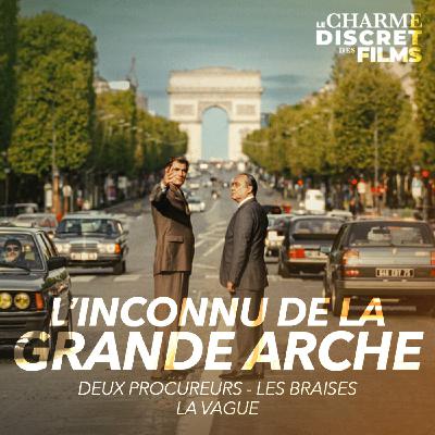 LCDDF #50 • L'INCONNU DE LA GRANDE ARCHE (Deux Procureurs, Les Braises, La Vague)