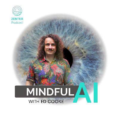 Mindful AI with Ed Cooke Mindful AI with Ed Cooke