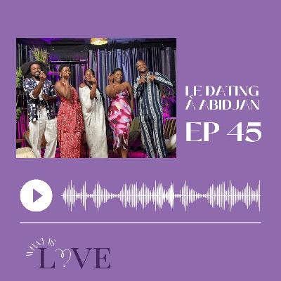 45. 🎥 Le dating à Abidjan