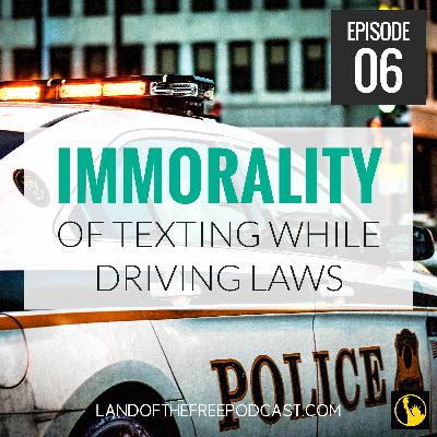 LFP006: The Immorality of Texting While Driving Laws