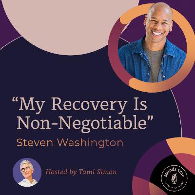 Steven Washington: "My Recovery Is Non-Negotiable"