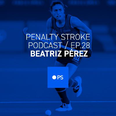 Penalty Stroke · EP 28 · Bea Pérez