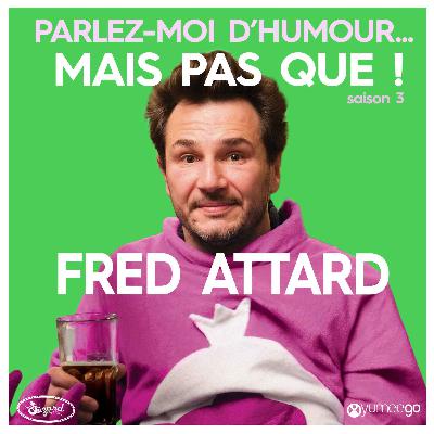 "Frédéric Attard parlez-moi d'humour mais pas que...!" "Frédéric Attard parlez-moi d'humour mais pas que...!"
