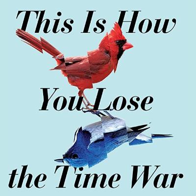 Ep 13 - This Is How You Lose the Time War