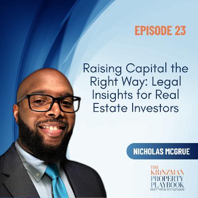 Raising Capital the Right Way: Legal Insights for Real Estate Investors - EP 23