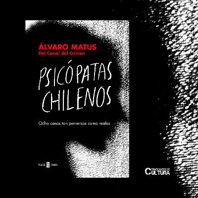 Álvaro Matus, autor de "Psicópatas chilenos" Álvaro Matus, autor de "Psicópatas chilenos"