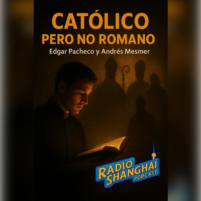 Pacheco / Messmer ✝️CATÓLICO pero No ROMANO❌ RADIO SANGHAI #572