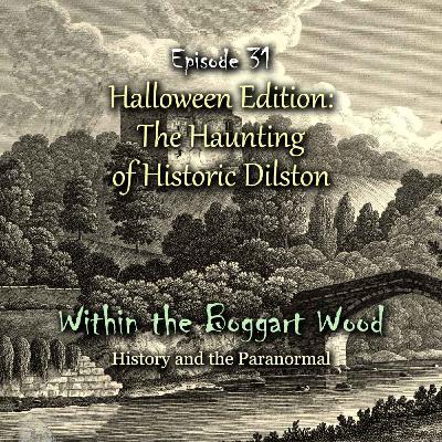 Episode 31. The Haunting of Historic Dilston Episode 31. The Haunting of Historic Dilston