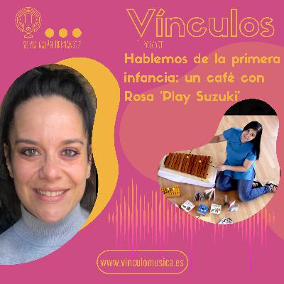 Hablemos de la primera infancia: un café con Rosa ‘Play Suzuki’