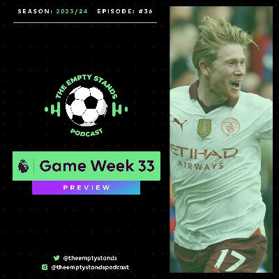 FPL 23/24 - GW 33 Preview