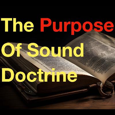 The Purpose Of Sound Doctrine. 6/2/24