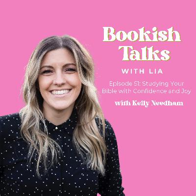 Studying Your Bible with Confidence and Joy with Kelly Needham