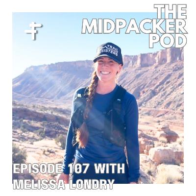 #107 Melissa Londry | Building Safe Trail Communities, Running 240 Miles, & Doing It All with Heart