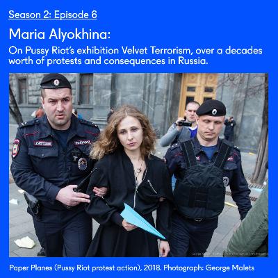 Maria Alyokhina: On Pussy Riot’s exhibition Velvet Terrorism, over a decades worth of protests and consequences in Russia.