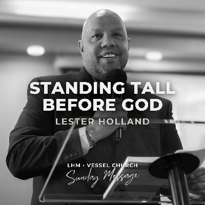 Standing Tall Before God