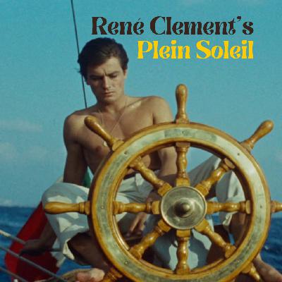 Episode 79: “A Creeping Tom,” or René Clement’s Plein Soleil Episode 79: “A Creeping Tom,” or René Clement’s Plein Soleil