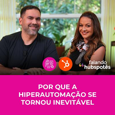 #67 Dados + IA + HubSpot: ativando a hiperautomação que gera crescimento previsível