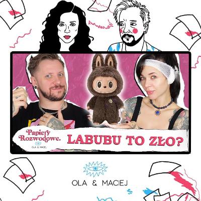 LABUBU - moda na zbieranie badziewia - Papiery Rozwodowe Podcast #173