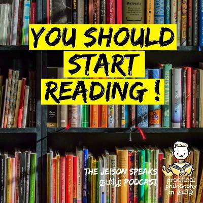 WHY YOU SHOULD START READING?! | Tamil Podcast - Practical philosophy in Tamil with Jeison Speaks |