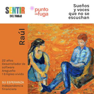 Sentir en el Trabajo #1 - Raúl
