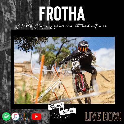 Josh "Frotha" Anslow: Racing, Fame, Wild Travel Stories