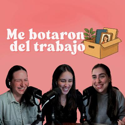 Ep. 199: Me botaron del trabajo Ep. 199: Me botaron del trabajo