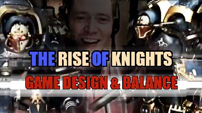 🛡️ The Rise of 40k's Knights: Game Design, Strategy & Balance - Ep. 476