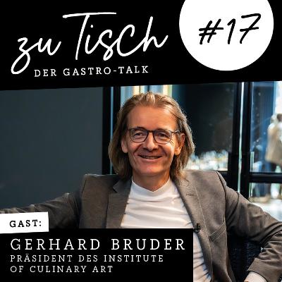 #17 "Zu Tisch" - Der Gastro Talk I Gerhard Bruder - Präsident des Institute of Culinary Art #17 "Zu Tisch" - Der Gastro Talk I Gerhard Bruder - Präsident des Institute of Culinary Art