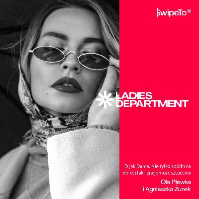 Ladies Department — D jak Dama. Nie tylko spódnica do kostek i znajomość sztućców Ladies Department — D jak Dama. Nie tylko spódnica do kostek i znajomość sztućców