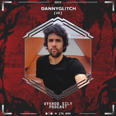 Vykhod Sily Podcast - Dannyglitch Guest Mix