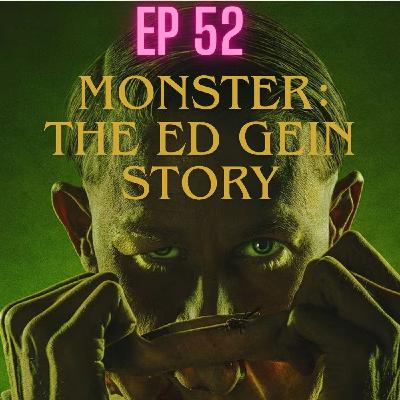 EP 52 Monster: The Ed Gein Story EP 52 Monster: The Ed Gein Story