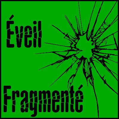 Éveil Fragmenté - Derniers éveils Éveil Fragmenté - Derniers éveils