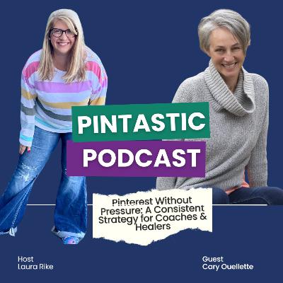 Pinterest Without Pressure: A Consistent Strategy for Coaches & Healers | Laura Rike & Cary Ouellette
