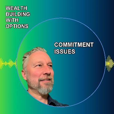 Ep24 - Commitment Issues Ep24 - Commitment Issues