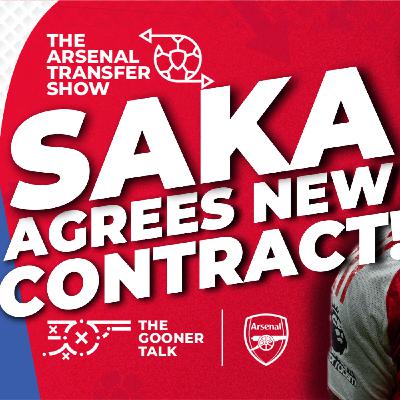 The Arsenal Transfer Show EP658 - Bukayo Saka Agrees New Arsenal Contract, Marc Guehi & Tino Livramento Wanted As Transfer News Kicks Off!