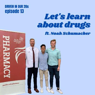 Ep 13: Let's learn about drugs ft. Noah Schumacher