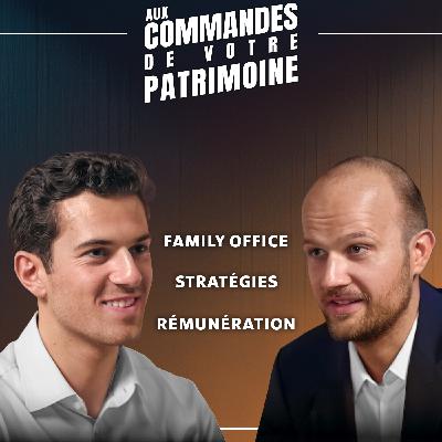 Family Office : L’art de gérer et de transmettre le patrimoine des entrepreneurs