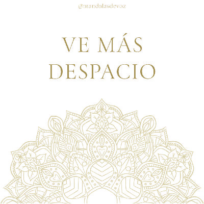 MEDITACIÓN BREVE GUIADA · "VE MÁS DESPACIO"
