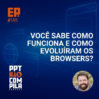 Você sabe como funciona e como evoluíram os browsers?