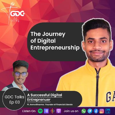 The Journey of Digital Entrepreneurship ft. Anmol Sharma The Journey of Digital Entrepreneurship ft. Anmol Sharma