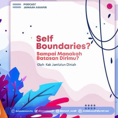 Kak Jumiatun Diniah ~ Self Boundaries? Sampai manakah batas dirimu?