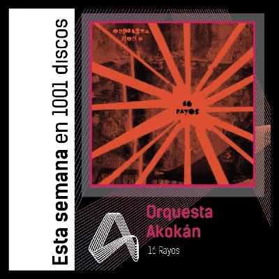 Estreno: Orquesta Akokán - 16 Rayos Estreno: Orquesta Akokán - 16 Rayos